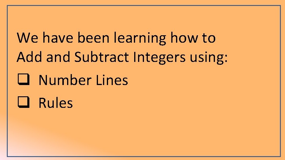 We have been learning how to Add and Subtract Integers using: q Number Lines