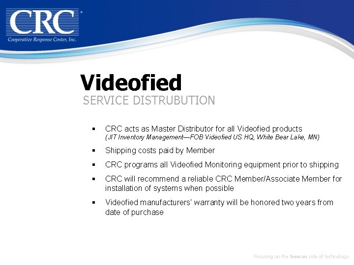 Videofied SERVICE DISTRUBUTION § CRC acts as Master Distributor for all Videofied products (JIT
