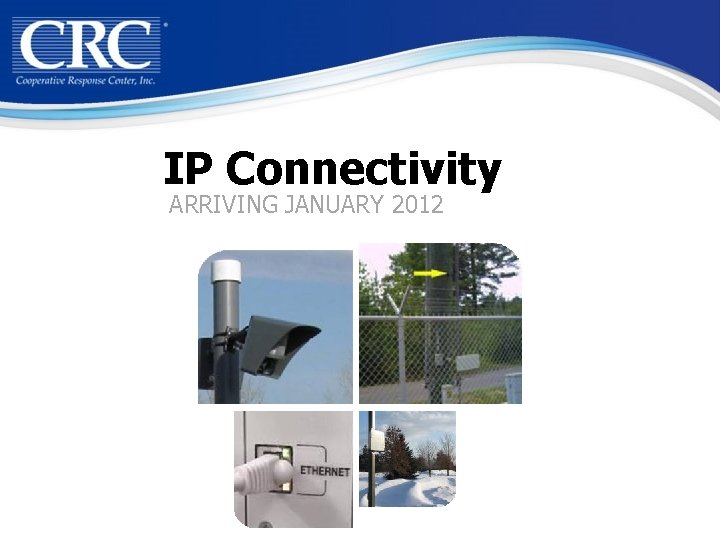 IP Connectivity ARRIVING JANUARY 2012 