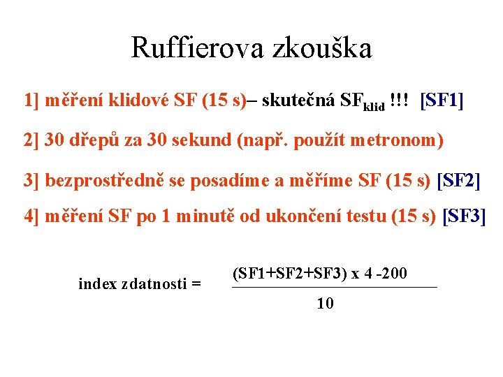 Ruffierova zkouška 1] měření klidové SF (15 s)– skutečná SFklid !!! [SF 1] 2]