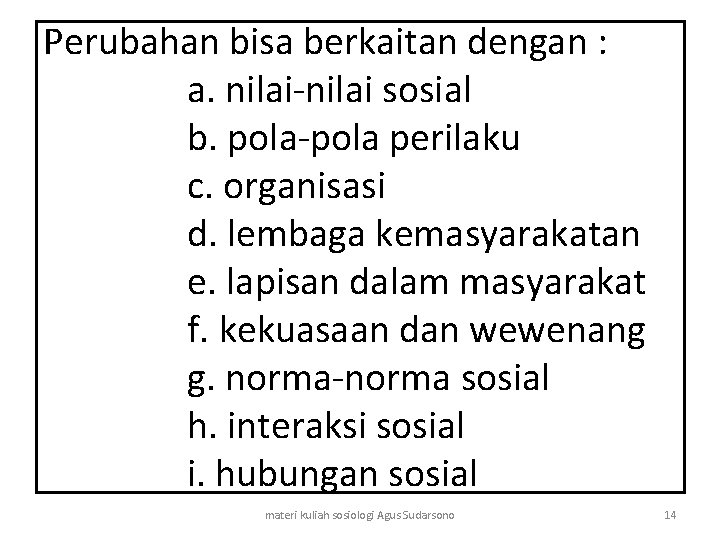 Perubahan bisa berkaitan dengan : a. nilai-nilai sosial b. pola-pola perilaku c. organisasi d.
