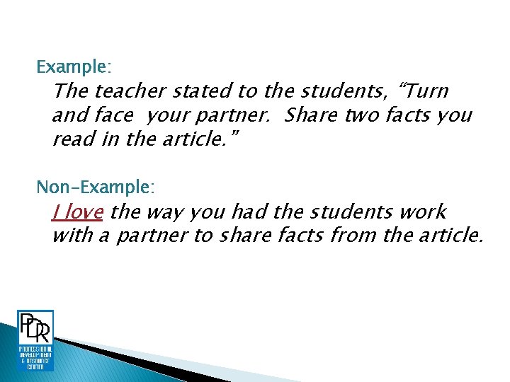 Example: The teacher stated to the students, “Turn and face your partner. Share two