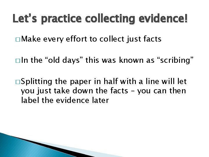 Let’s practice collecting evidence! � Make � In every effort to collect just facts