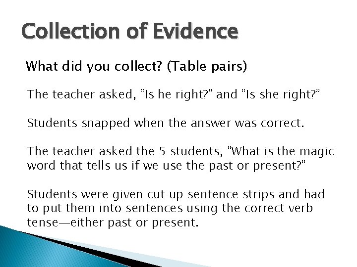 Collection of Evidence What did you collect? (Table pairs) The teacher asked, “Is he