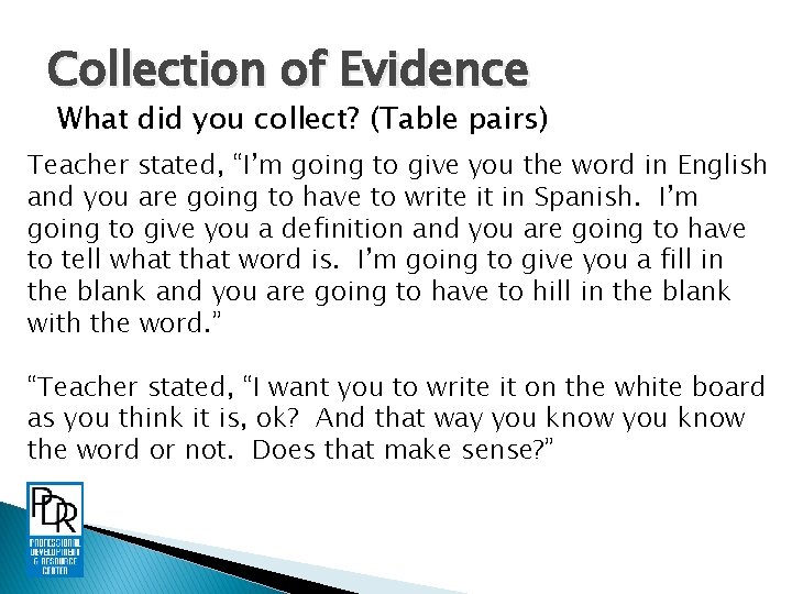 Collection of Evidence What did you collect? (Table pairs) Teacher stated, “I’m going to