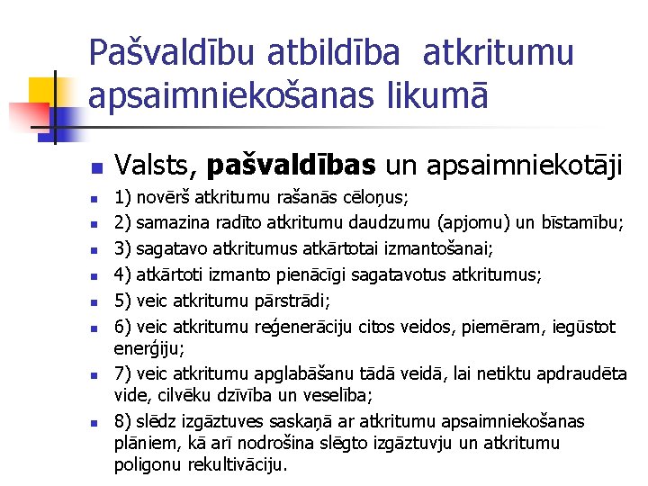 Pašvaldību atbildība atkritumu apsaimniekošanas likumā n n n n n Valsts, pašvaldības un apsaimniekotāji