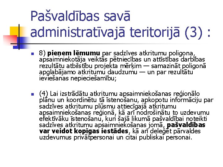 Pašvaldības savā administratīvajā teritorijā (3) : n n 8) pieņem lēmumu par sadzīves atkritumu