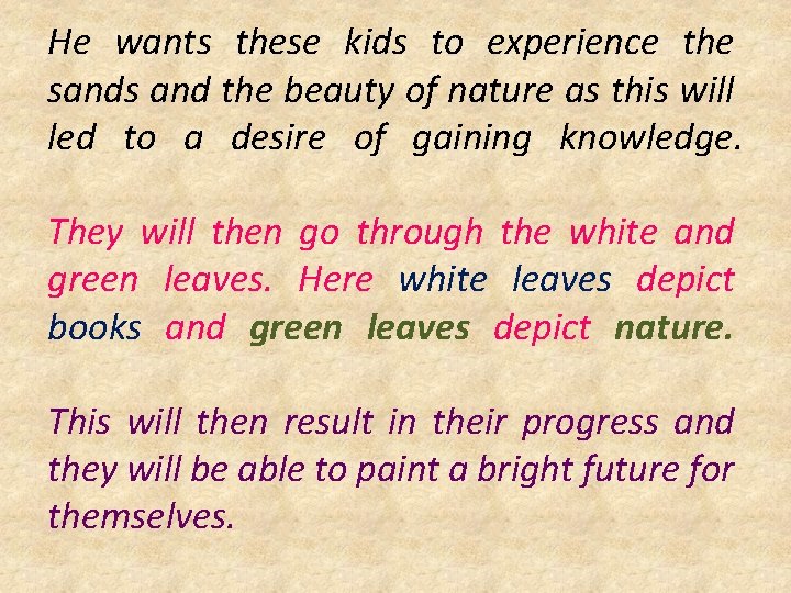 He wants these kids to experience the sands and the beauty of nature as