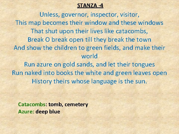 STANZA -4 Unless, governor, inspector, visitor, This map becomes their window and these windows