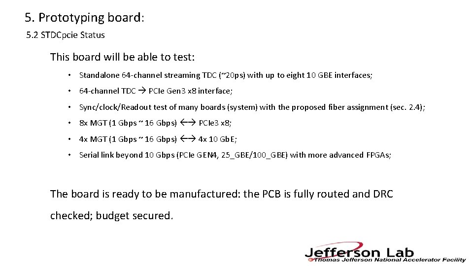 5. Prototyping board: 5. 2 STDCpcie Status This board will be able to test: