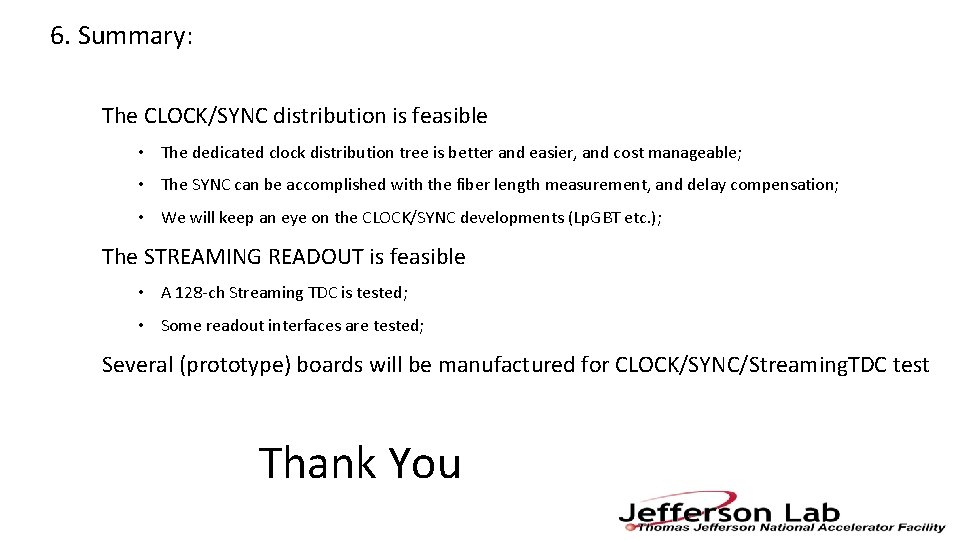 6. Summary: The CLOCK/SYNC distribution is feasible • The dedicated clock distribution tree is
