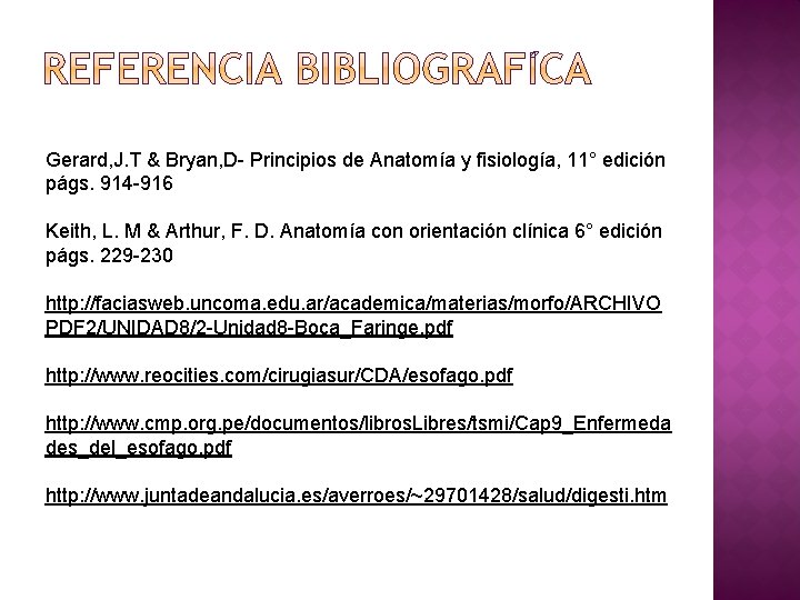 Gerard, J. T & Bryan, D- Principios de Anatomía y fisiología, 11° edición págs.