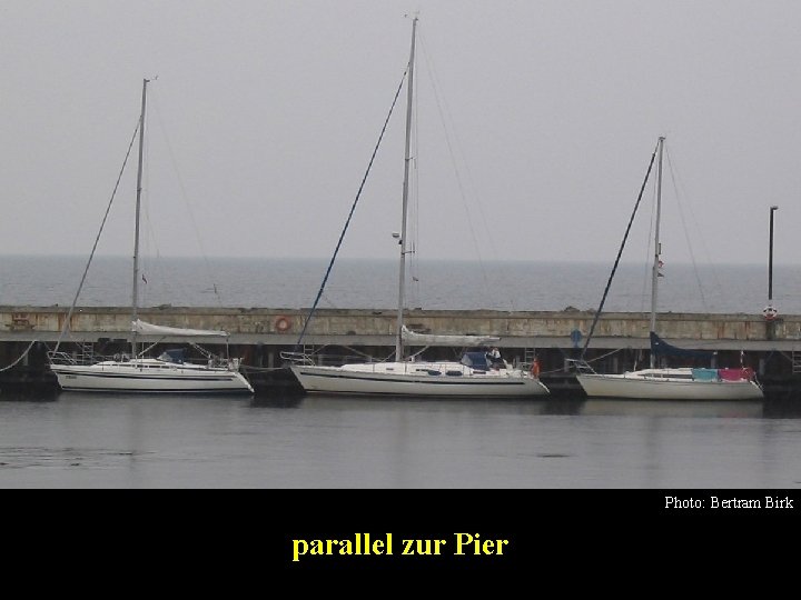 Photo: Bertram Birk parallel zur Pier Bertram Birk 2005/2009 