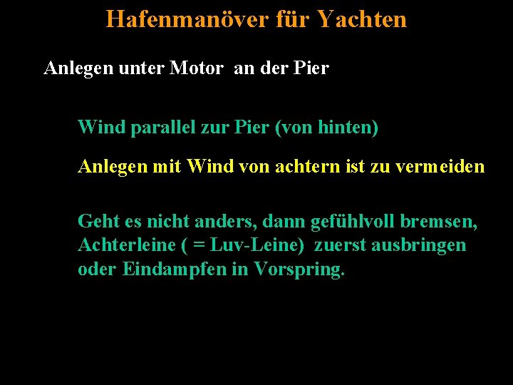 Hafenmanöver für Yachten Anlegen unter Motor an der Pier Wind parallel zur Pier (von