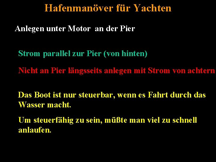 Hafenmanöver für Yachten Anlegen unter Motor an der Pier Strom parallel zur Pier (von