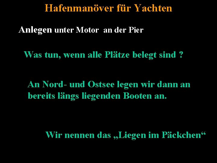 Hafenmanöver für Yachten Anlegen unter Motor an der Pier Was tun, wenn alle Plätze