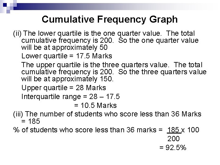 Cumulative Frequency Graph (ii) The lower quartile is the one quarter value. The total