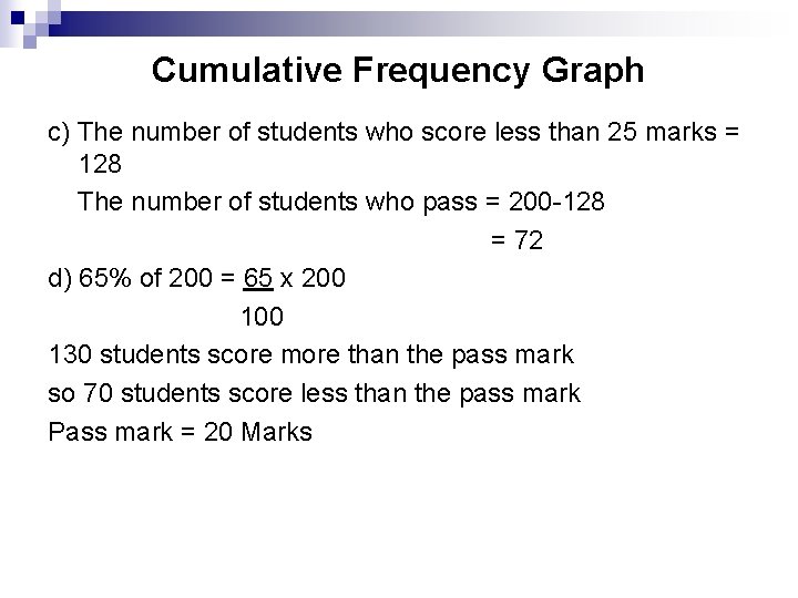 Cumulative Frequency Graph c) The number of students who score less than 25 marks