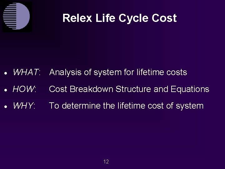 Relex Life Cycle Cost · WHAT: Analysis of system for lifetime costs · HOW: