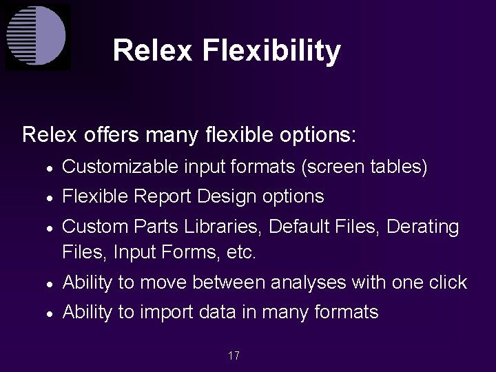 Relex Flexibility Relex offers many flexible options: · Customizable input formats (screen tables) ·