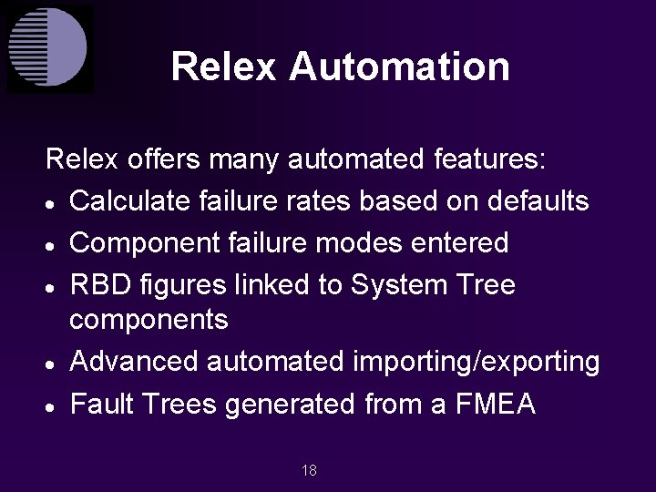 Relex Automation Relex offers many automated features: · Calculate failure rates based on defaults