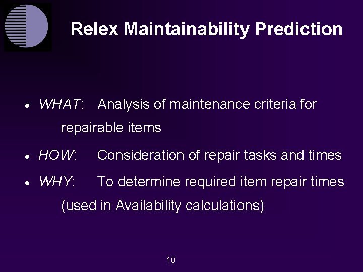 Relex Maintainability Prediction · WHAT: Analysis of maintenance criteria for repairable items · HOW:
