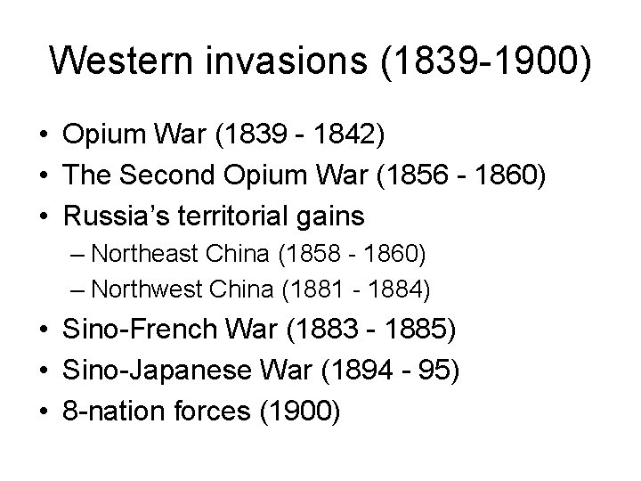 Western invasions (1839 -1900) • Opium War (1839 - 1842) • The Second Opium