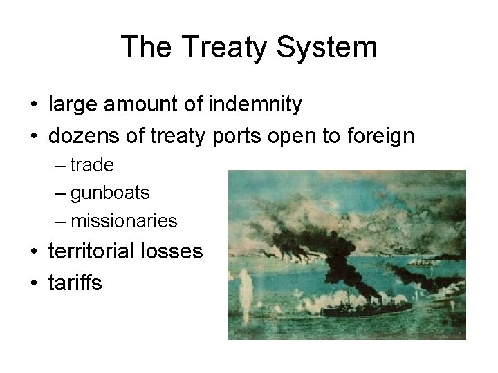 The Treaty System • large amount of indemnity • dozens of treaty ports open