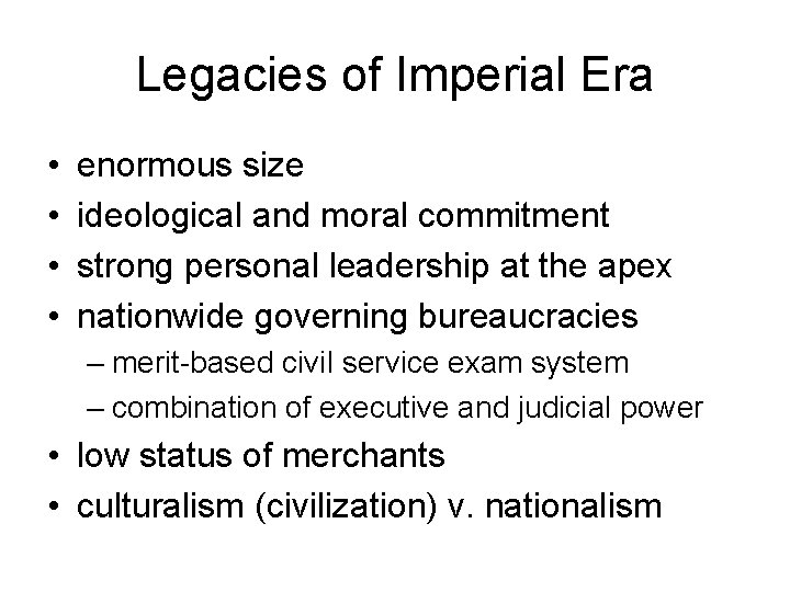 Legacies of Imperial Era • • enormous size ideological and moral commitment strong personal