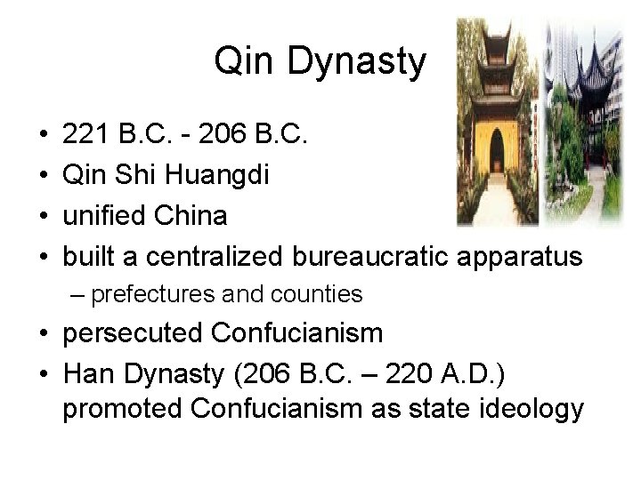 Qin Dynasty • • 221 B. C. - 206 B. C. Qin Shi Huangdi