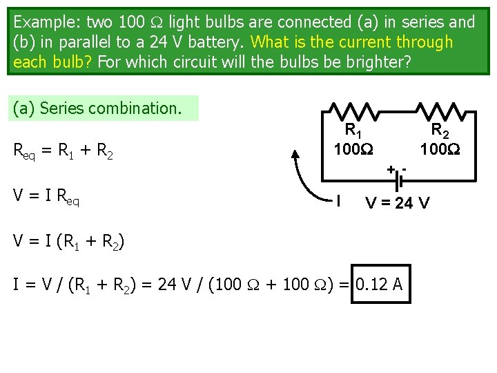 Example: two 100 light bulbs are connected (a) in series and (b) in parallel