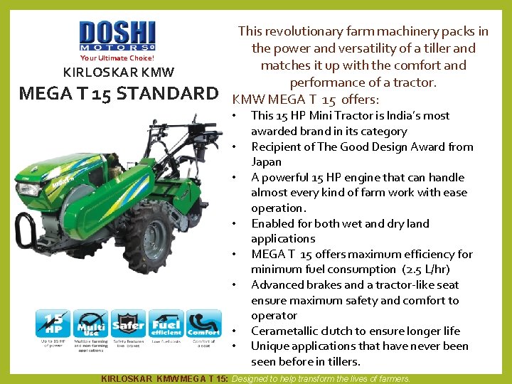 Your Ultimate Choice! KIRLOSKAR KMW MEGA T 15 STANDARD This revolutionary farm machinery packs