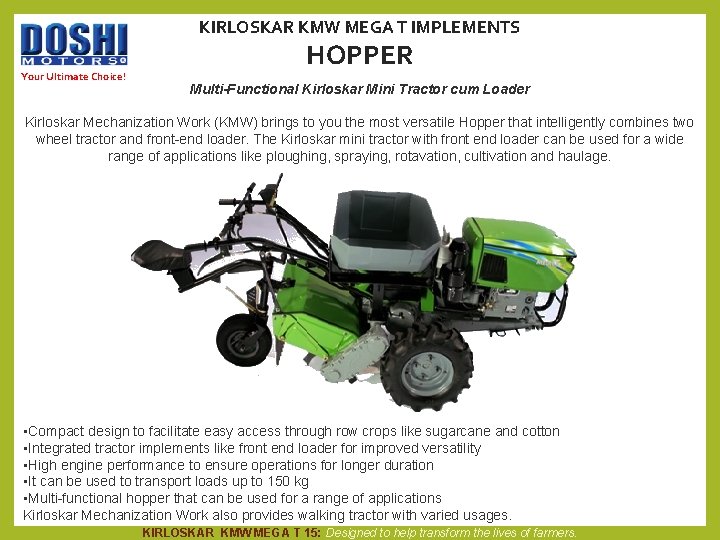 KIRLOSKAR KMW MEGA T IMPLEMENTS Your Ultimate Choice! HOPPER Multi-Functional Kirloskar Mini Tractor cum