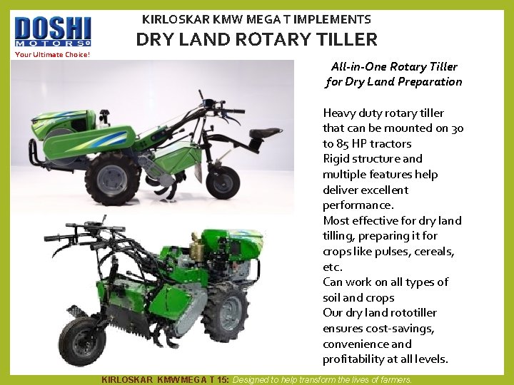 KIRLOSKAR KMW MEGA T IMPLEMENTS Your Ultimate Choice! DRY LAND ROTARY TILLER All-in-One Rotary