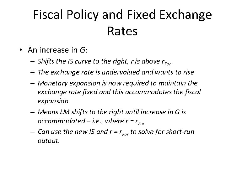 Fiscal Policy and Fixed Exchange Rates • An increase in G: – Shifts the