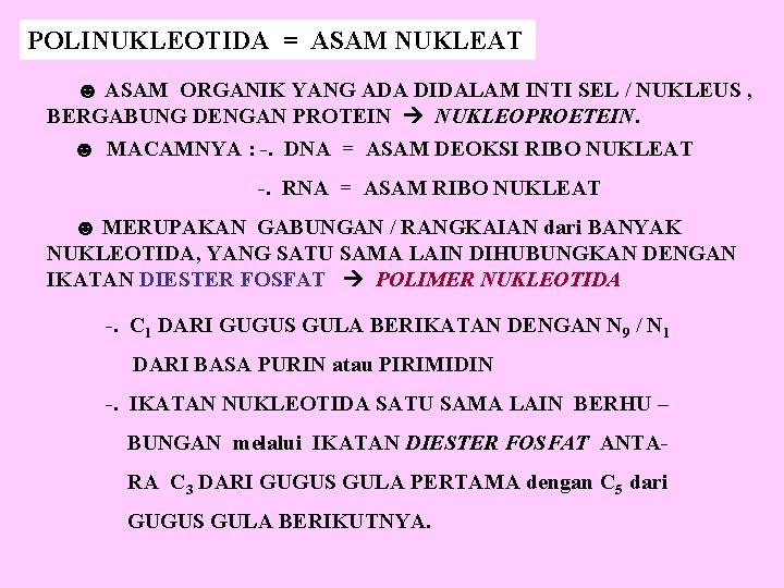 POLINUKLEOTIDA = ASAM NUKLEAT ☻ ASAM ORGANIK YANG ADA DIDALAM INTI SEL / NUKLEUS