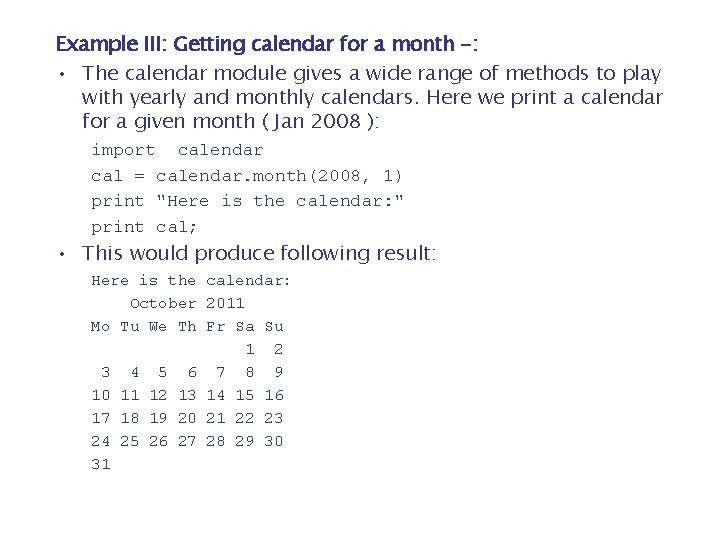 Example III: Getting calendar for a month -: • The calendar module gives a Example III: Getting calendar for a month -: • The calendar module gives a