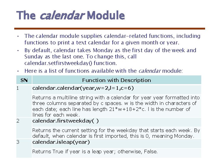 The calendar Module • The calendar module supplies calendar-related functions, including functions to print The calendar Module • The calendar module supplies calendar-related functions, including functions to print