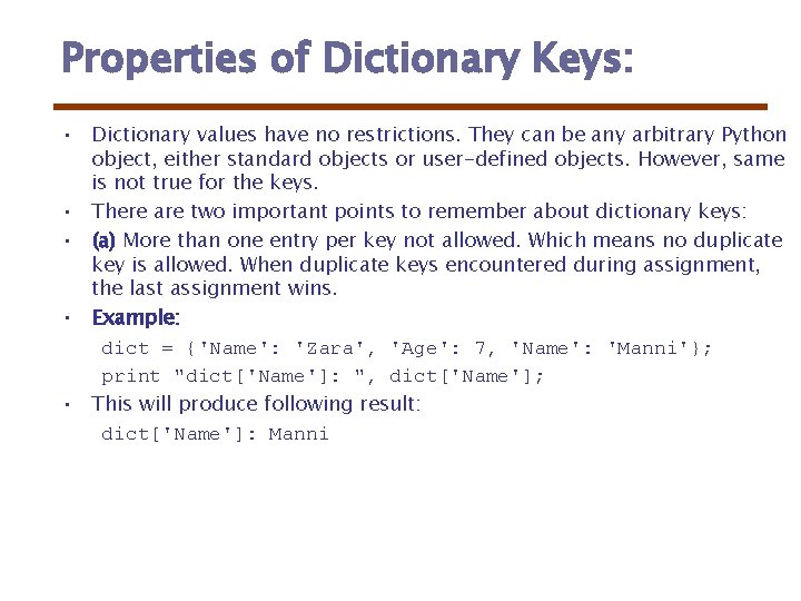 Properties of Dictionary Keys: • Dictionary values have no restrictions. They can be any Properties of Dictionary Keys: • Dictionary values have no restrictions. They can be any