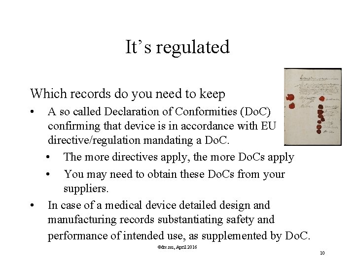 It’s regulated Which records do you need to keep • A so called Declaration