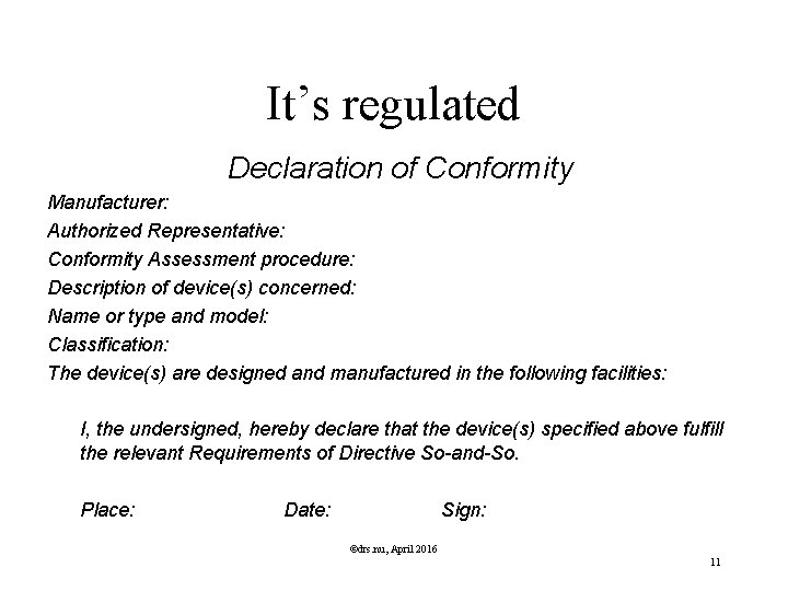 It’s regulated Declaration of Conformity Manufacturer: Authorized Representative: Conformity Assessment procedure: Description of device(s)