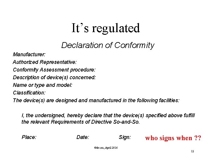 It’s regulated Declaration of Conformity Manufacturer: Authorized Representative: Conformity Assessment procedure: Description of device(s)