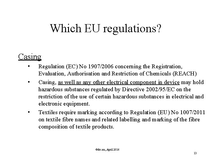 Which EU regulations? Casing • • • Regulation (EC) No 1907/2006 concerning the Registration,