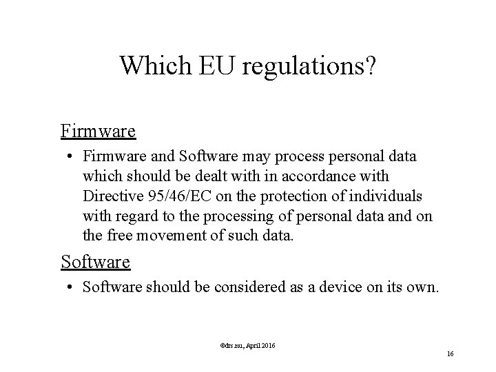 Which EU regulations? Firmware • Firmware and Software may process personal data which should