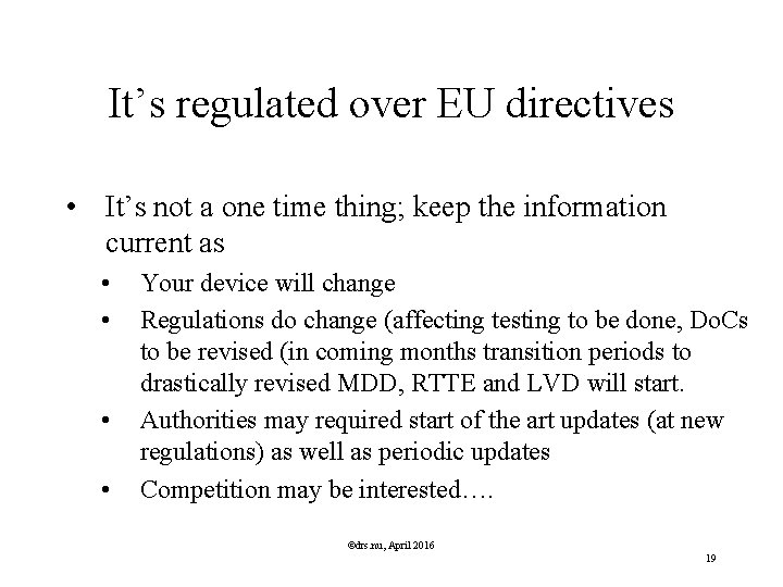 It’s regulated over EU directives • It’s not a one time thing; keep the
