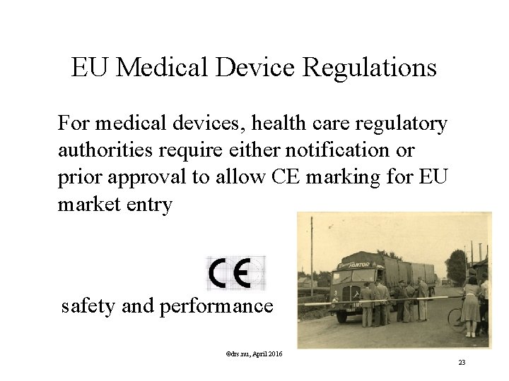 EU Medical Device Regulations For medical devices, health care regulatory authorities require either notification