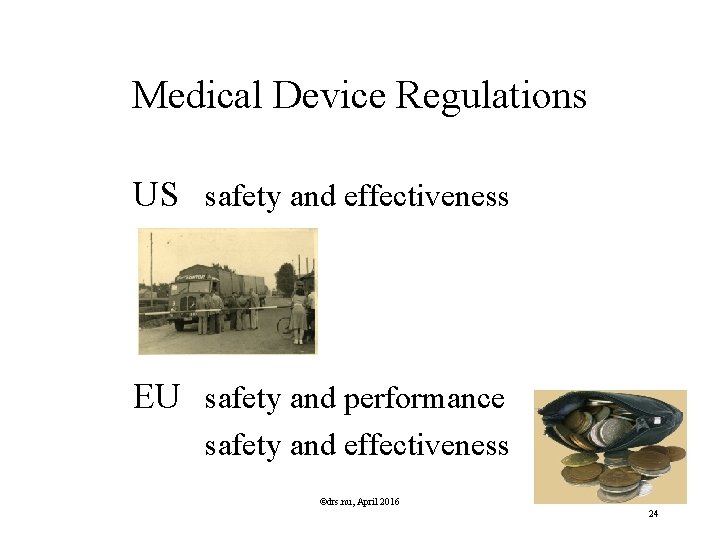 Medical Device Regulations US safety and effectiveness EU safety and performance safety and effectiveness