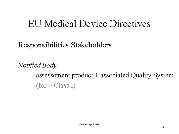 EU Medical Device Directives Responsibilities Stakeholders Notified Body assessement product + associated Quality System