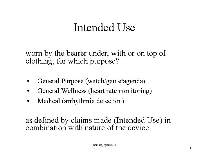 Intended Use worn by the bearer under, with or on top of clothing; for