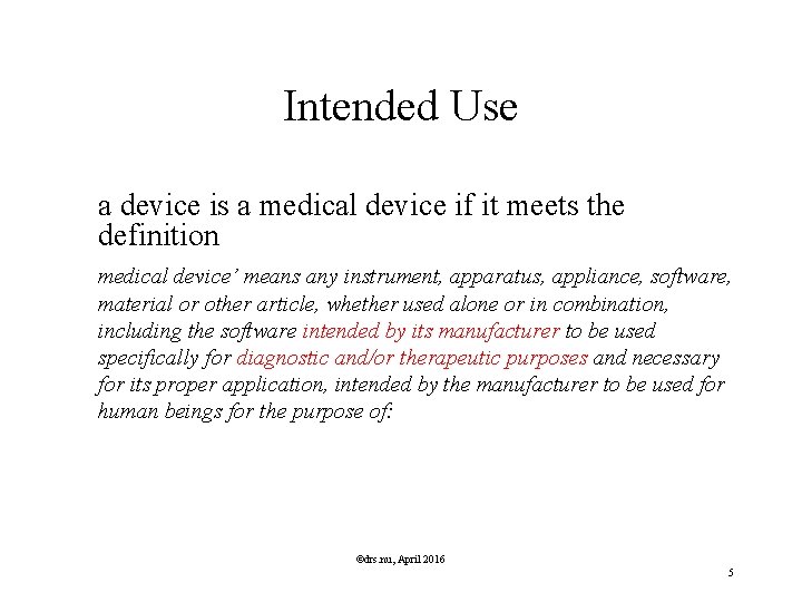 Intended Use a device is a medical device if it meets the definition medical